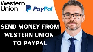 How to Send Money From Western Union to PayPal