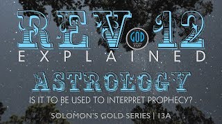 Revelation 12: Is Astrology To Be Used To Interpret Prophecy. Solomon's Gold Series 13A screenshot 3