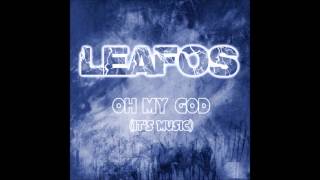Leafos - Oh My God (It's Music) (Extended Mix)