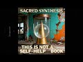 Sacred Synthesis Awakens
