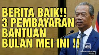 3 PEMBAYARAN BANTUAN SEKALIGUS BULAN MEI INI !! 3 PEMBAYARAN BANTUAN SEKALIGUS BULAN MEI INI !!