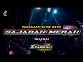 DJ SAJADAH MERAH | Qasidah Modern Slow Bass || Remix HoreG