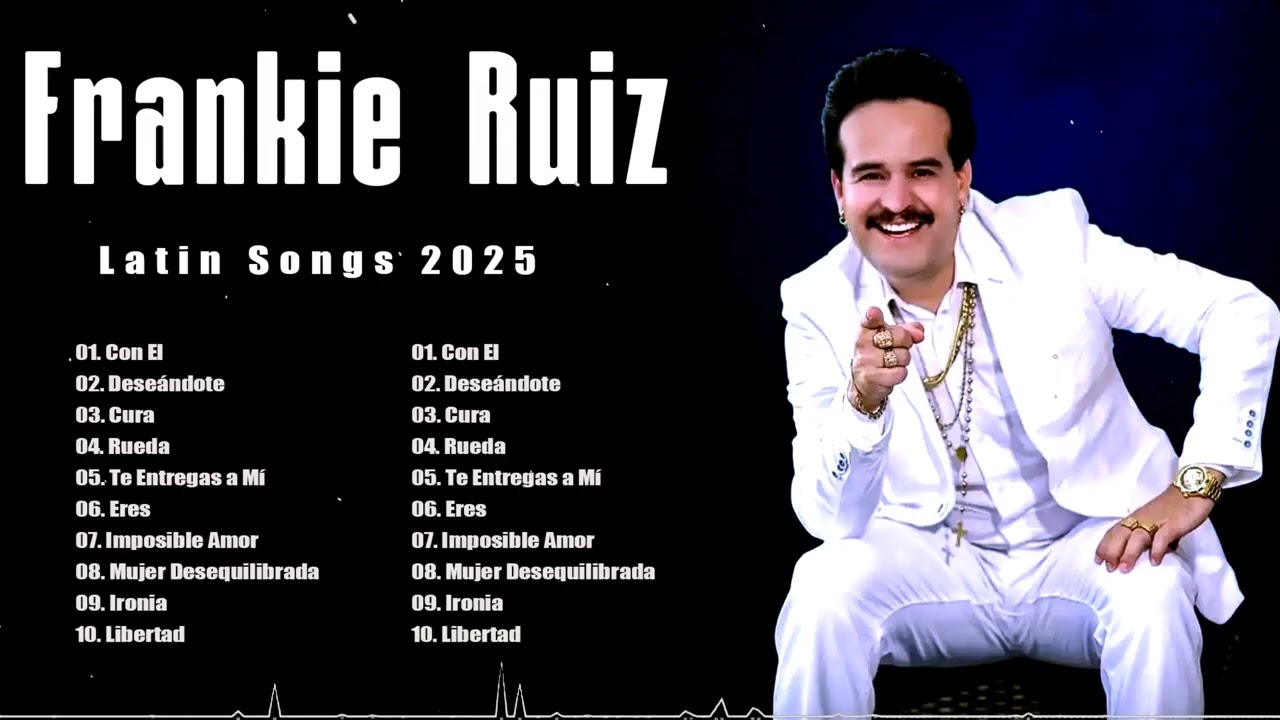 Frankie Ruiz Latin Songs 2025 - Top 100 Artists To Listen in 2025