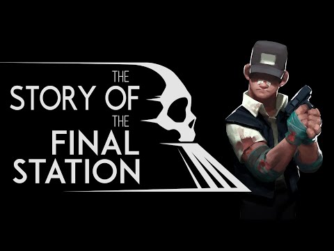 The Story of The Final Station (with The Only Traitor DLC)