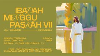 7th Sunday of Easter Service - May 17, 2026 GKJ Wonosari Gunungkidul