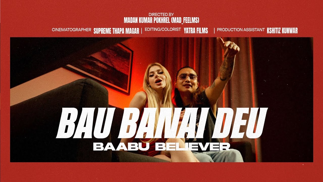 BAU BANAI DEU - BAABU BELIEVER - PROD. OFFBEAT ADI