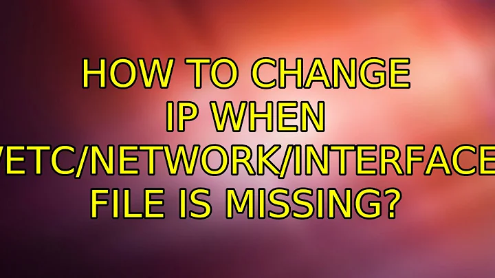 Ubuntu: How to change IP when /etc/network/interface file is missing? (3 Solutions!!)
