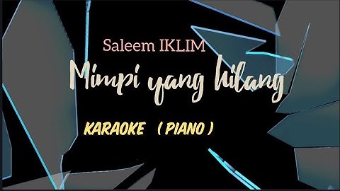 Saleem Iklim-MIMPI YANG HILANG -KARAOKE ( Piano )