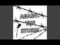 AGAINT THE STORM
