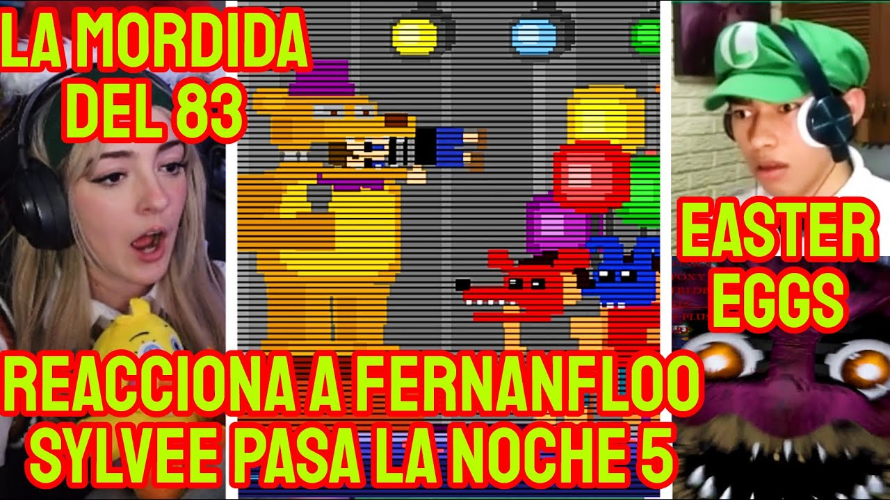 SYLVEE MIRA Y SE GUIA DE FERNANFLOO PARA PASAR FNAF 4 NOCHE 5, LLEGA A LA MORDIDA DEL 83, MINIJUEGOS
