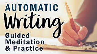 AUTOMATIC WRITING Guided Meditation and Practice ★ Learn Automatic Writing with Me. Beginners.