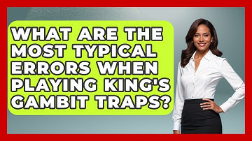 What Are The Most Typical Errors When Playing King