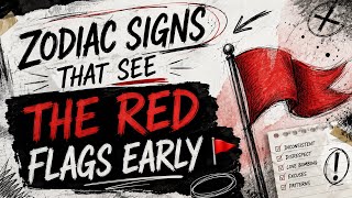 Zodiac Signs That See The Red Flags Early