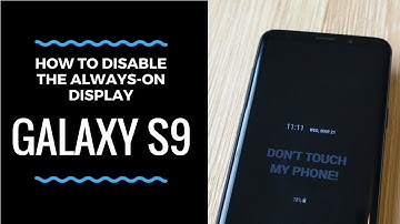 How to Disable the Galaxy S9 Always On Display