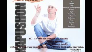 13. Kapushon - Give me the freedom (cu Smally).