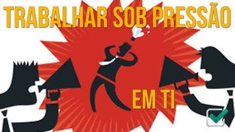 Trabalhar sob Pressão em TI