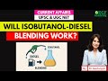 Isobutanol Blending with Diesel l Current Affairs UPSC &amp; UGC NET | 28 Sept 2025