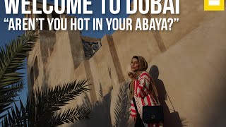 Welcome To Dubai - Arn't you hot in your abaya?