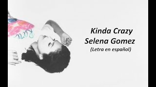 KINDA CRAZY - SELENA GOMEZ (ESPAÑOL)