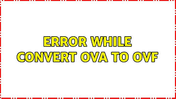 Error while convert ova to ovf