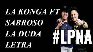 La Konga Ft. Sabroso - La Duda | LETRA (AUDIO OFICIAL) 1 LINK DE DESCARGA chords