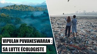 Vipulan Puvaneswaran : Sa lutte écologiste