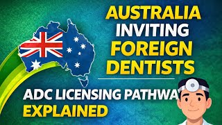 Full Australia Inviting Foreign Dentists | ADC Licensing Pathway Explained News