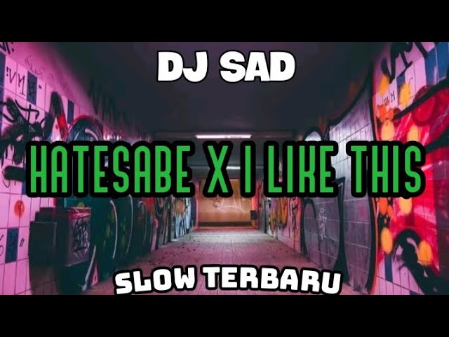 DJ SAD Hatesabe Merindu X I Like This Slow Terbaru By DJ DIMERZ class=