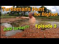 Turtlemans hunt for bigfoot episode 3