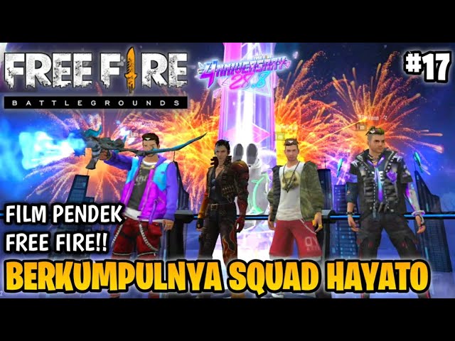 SEDIH! FILM PENDEK FREE FIRE!! TEMAN MABAR!! PART 17!! BERKUMPULNYA SQUAD HAYATO?! class=