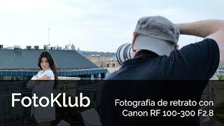 Un Canon RF 100-300 F2.8 ¿Para retrato?