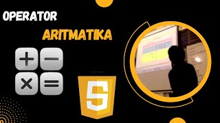 BELAJAR JAVASCRIPT:OPERATOR ARITMATIKA(KALKULATOR SEDERHANA)