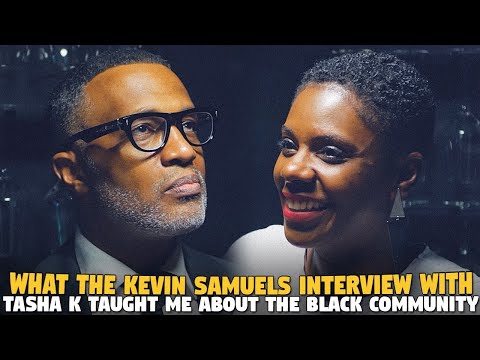 What The @Kevin Samuels Interview With @UnwinewithTashaK taught me about the Black Community