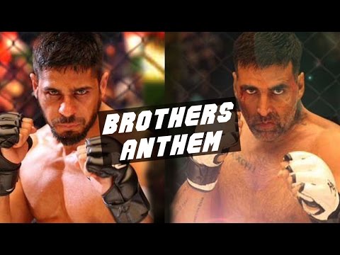 Brothers Anthem Full Video Song ft. Siddharth Malhotra, Akshay Kumar | Out Now