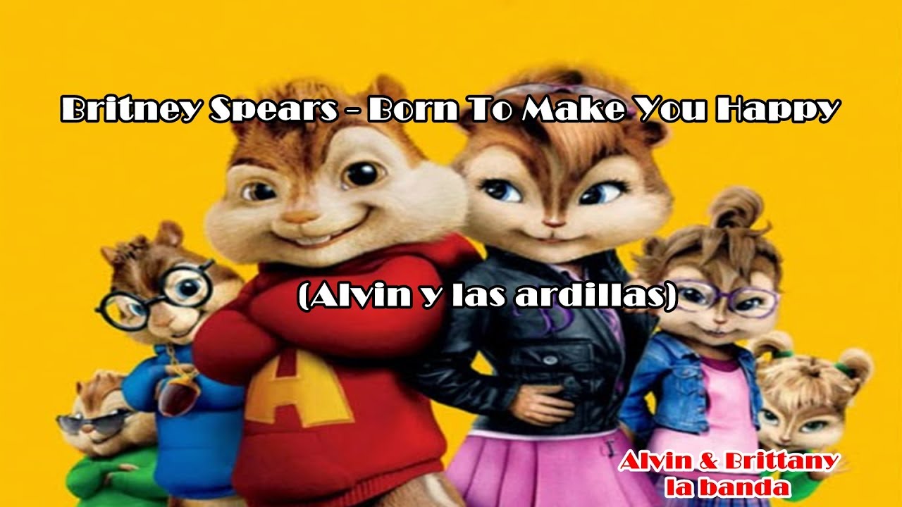 Britney Spears - Born To Make You Happy (Alvin y las ardillas)