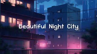 Beautiful Night City 🌕 Lofi Hip Hop Mix 🌃 Chill Beats To Relax / Study To