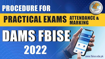 PROCEDURE FOR PRACTICAL EXAMS ATTENDANCE & MARKING || DAMS FBISE || 2022