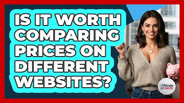 Is It Worth Comparing Prices On Different Websites?