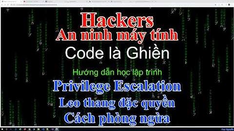 185 - Hackers - Privilege Escalation - Leo thang đặc quyền - cách phòng ngừa