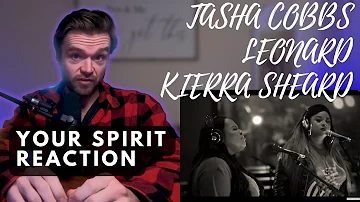 TASHA COBBS  LEONARD - YOUR SPIRIT ft. KIERRA SHEARD (Official Video) | REACTION