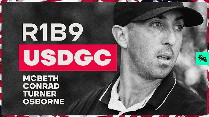 2019 USDGC | R1B9 | McBeth, Conrad, Turner, Osborne