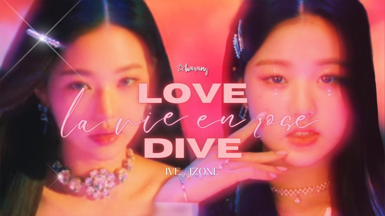 love dive x la vie en rose | ive x iz*one mashup