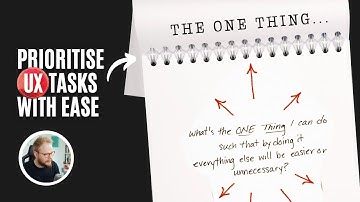The One Thing: Foolproof Way to Prioritise UX Tasks and Activities