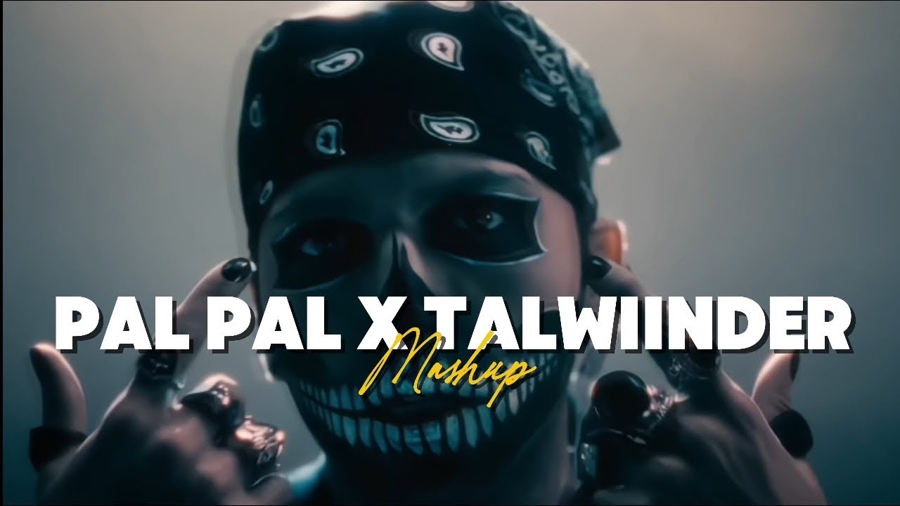 Pal Pal X Talwiinder Mashup | Afusic X Talwiinder | Nonstop Talwiinder Mashup | Tu X Gallan X Haseen
