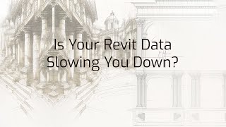 Is Your Revit Data Slowing You Down?