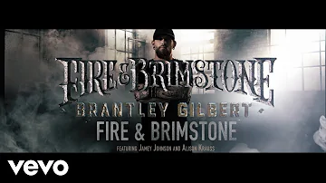 Brantley Gilbert - Fire & Brimstone (Lyric Video) ft. Jamey Johnson, Alison Krauss