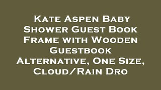 Kate Aspen Baby Shower Guest Book Frame with Wooden Guestbook Alternative, One Size, Cloud/Ra Review
