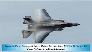 Lockheed Mar Exp AI Driven Military Logistics From F35 To F22 F16 & C130 Fleets Streng Aircraft Read
