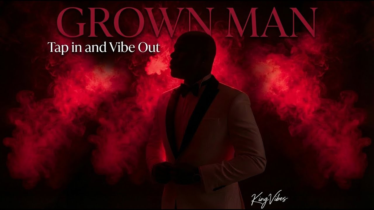 GROWN MAN - A blend of soul, trap, smooth grown-man energy elevation. Tap in and vibe out. Playlist