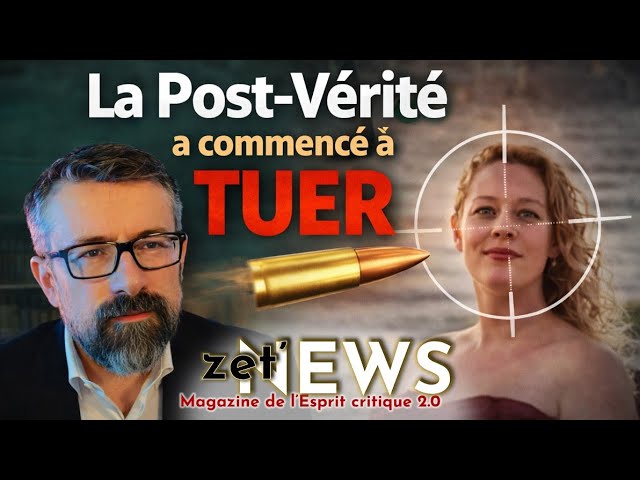 La Post-Vérité et le meurtre des Citoyens [Zet'NEWS]